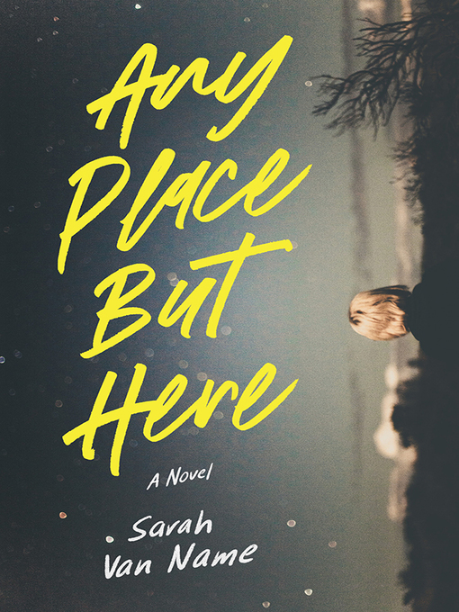 Title details for Any Place But Here by Sarah Van Name - Available